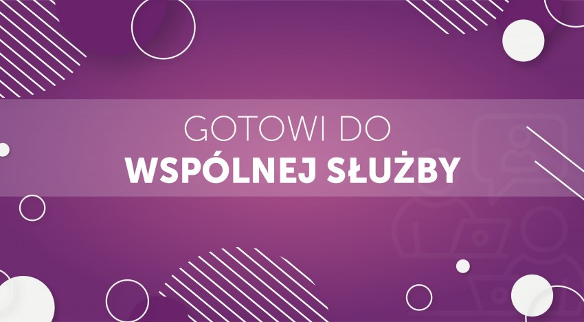 Gotowi do wspólnej służby!
